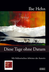 Diese Tage ohne Datum - Ilse Hehn