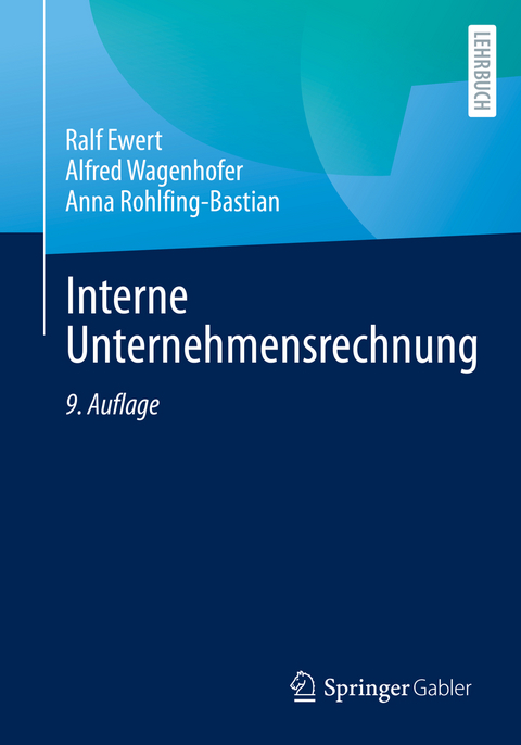 Interne Unternehmensrechnung - Ralf Ewert, Alfred Wagenhofer, Anna Rohlfing-Bastian