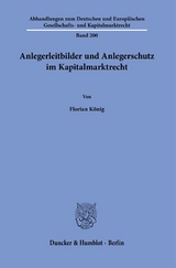 Anlegerleitbilder und Anlegerschutz im Kapitalmarktrecht. - Florian König