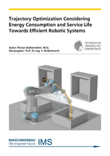 Trajectory Optimization Considering Energy Consumption and Service Life Towards Efficient Robotic Systems - Florian Stuhlenmiller