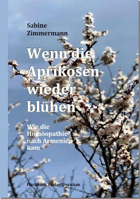 Wenn die Aprikosen wieder blühen - Sabine Zimmermann