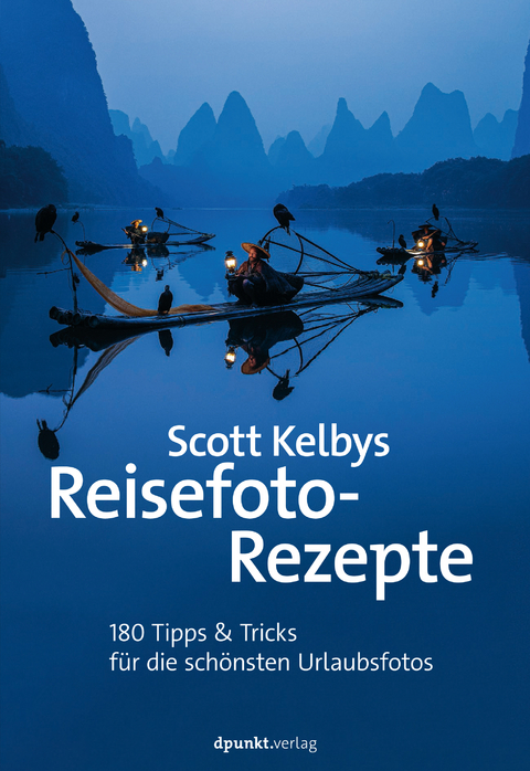 Scott Kelbys Reisefoto-Rezepte - Scott Kelby