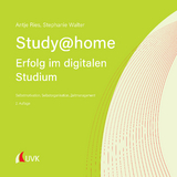 Study at home - Erfolg im digitalen Studium - Ries, Antje; Walter, Stephanie