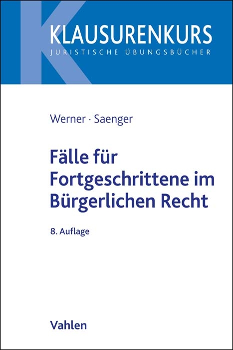 Fälle für Fortgeschrittene im Bürgerlichen Recht - Olaf Werner, Ingo Saenger