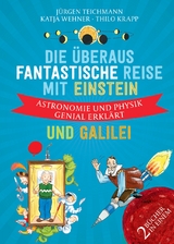 Die überaus fantastische Reise mit Einstein und Galilei - Jürgen Teichmann