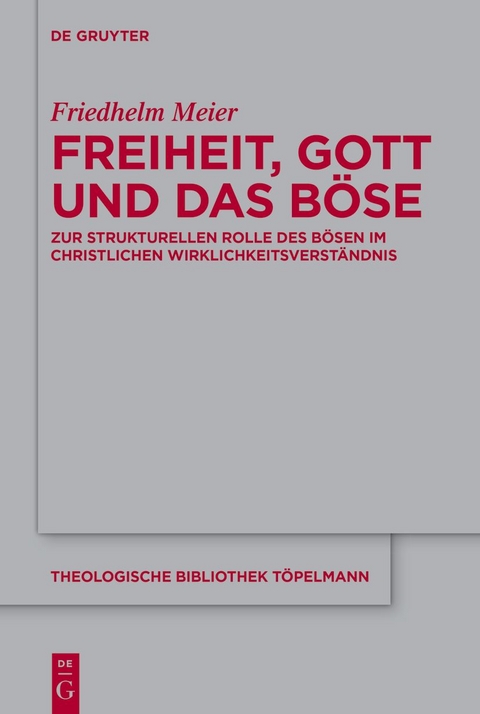 Freiheit, Gott und das Böse - Friedhelm Meier