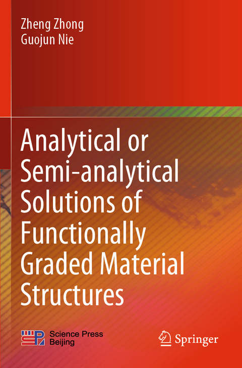 Analytical or Semi-analytical Solutions of Functionally Graded Material Structures - Zheng Zhong, Guojun Nie