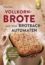 Vollkornbrote aus dem Brotbackautomaten - Beile, Mirjam