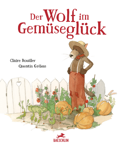 Der Wolf im Gemüseglück - Claire Bouiller