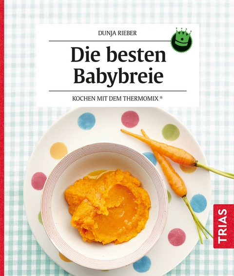 Die besten Babybreie - Dunja Rieber