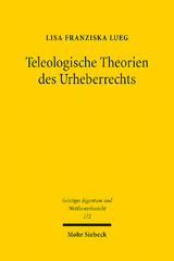 Teleologische Theorien des Urheberrechts - Lisa Franziska Lueg