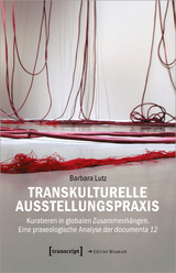 Transkulturelle Ausstellungspraxis - Barbara Lutz