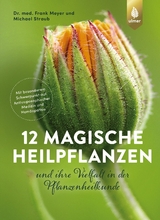 12 magische Heilpflanzen - Frank Meyer, Michael Straub