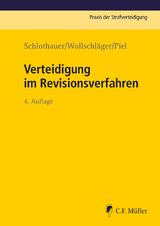Verteidigung im Revisionsverfahren - Schlothauer, Reinhold; Wollschläger, Sebastian; Piel, Hanna Milena