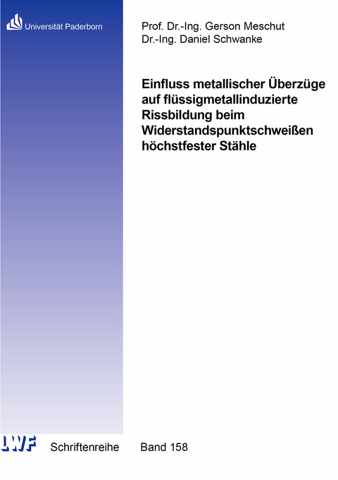 Einfluss metallischer Überzüge auf flüssigmetallinduzierte Rissbildung beim Widerstandspunktschweißen höchstfester Stähle - Daniel Schwanke