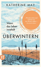 Überwintern. Wenn das Leben innehält - Katherine May