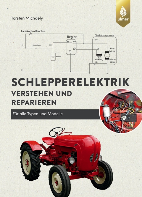 Schlepperelektrik verstehen und reparieren - Torsten Michaely