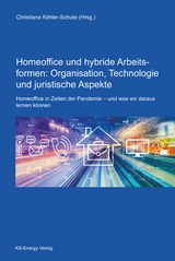 Homeoffice und hybride Arbeitsformen: Organisation, Technologie und juristische Aspekte - 