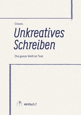 Unkreatives Schreiben - . Crauss