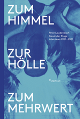 Zum Himmel, zur Hölle, zum Mehrwert - Alexander Kluge, Peter Laudenbach