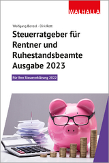 Steuerratgeber für Rentner und Ruhestandsbeamte - Ausgabe 2023 - Benzel, Wolfgang; Rott, Dirk