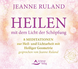 Heilen mit dem Licht der Schöpfung - Ruland, Jeanne