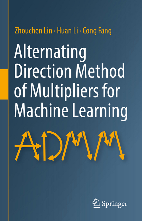 Alternating Direction Method of Multipliers for Machine Learning - Zhouchen Lin, Huan Li, Cong Fang