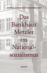 Das Bankhaus Metzler im Nationalsozialismus - Andrea Schneider-Braunberger
