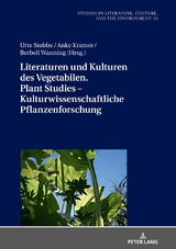 Literaturen und Kulturen des Vegetabilen. Plant Studies – Kulturwissenschaftliche Pflanzenforschung - 