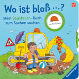 Wo ist bloß...? Mein Baustellen-Buch zum Sachen suchen - Kathrin Lena Orso