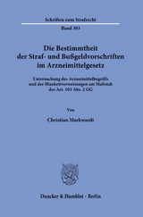 Die Bestimmtheit der Straf- und Bußgeldvorschriften im Arzneimittelgesetz. - Christian Markwardt