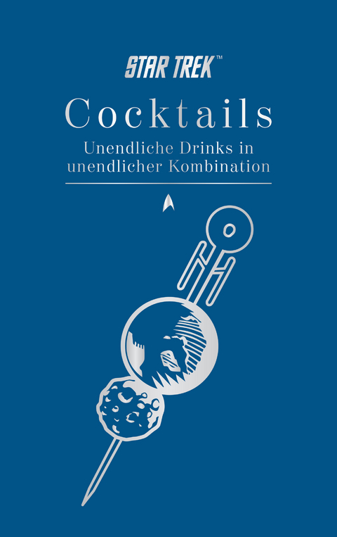 Star Trek Cocktails – Unendliche Drinks in unendlicher Kombination - Glenn Dakin