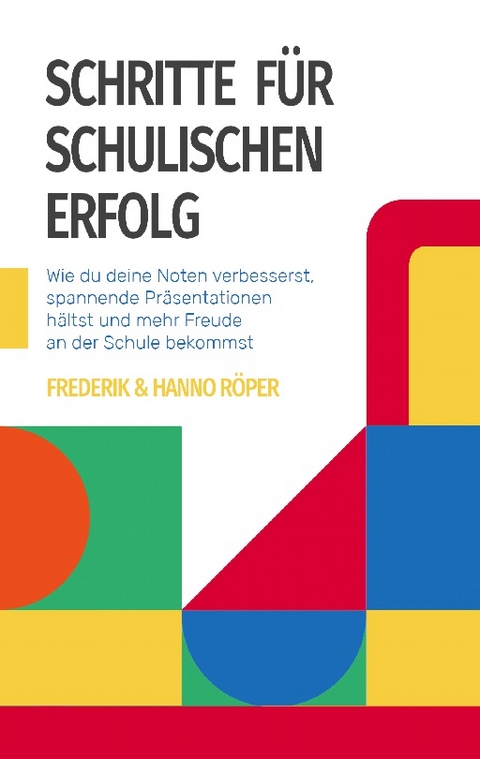 Schritte für schulischen Erfolg - Hanno Röper, Frederik Röper