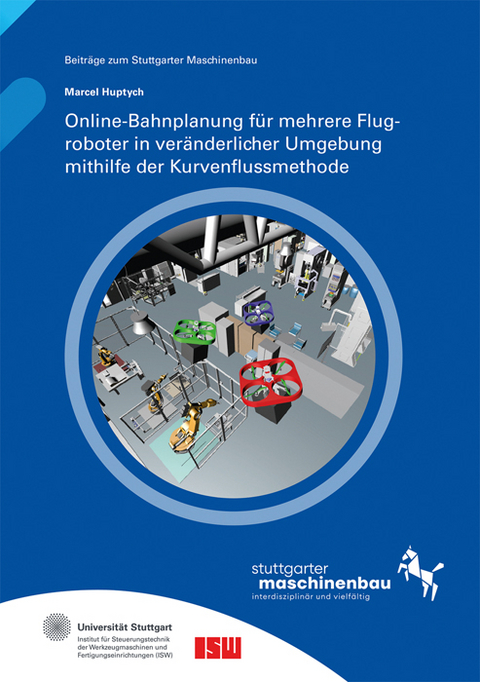 Online-Bahnplanung für mehrere Flugroboter in veränderlicher Umgebung mithilfe der Kurvenflussmethode - Marcel Huptych