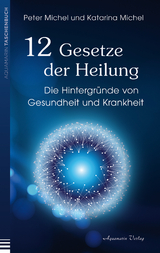 12 Gesetze der Heilung - Peter Michel, Katarina Michel