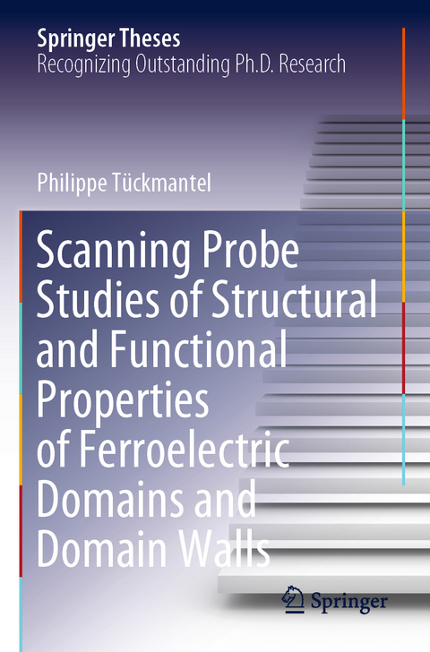 Scanning Probe Studies of Structural and Functional Properties of Ferroelectric Domains and Domain Walls - Philippe Tückmantel