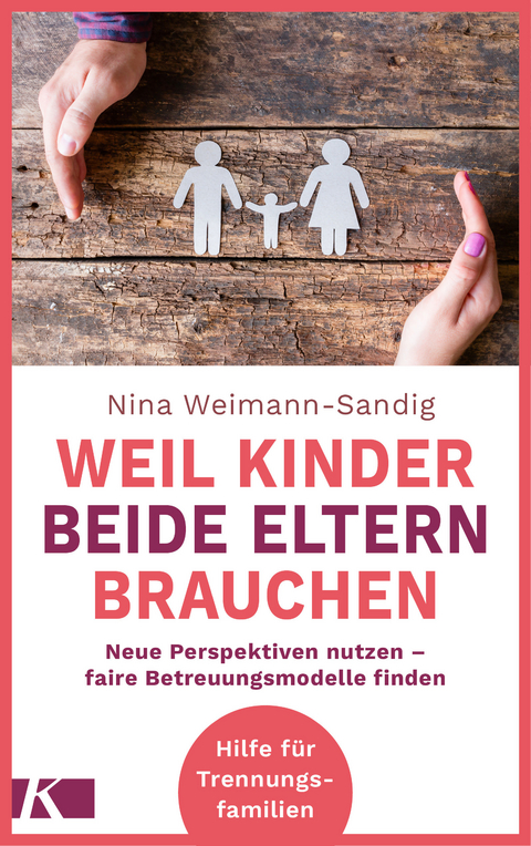 Weil Kinder beide Eltern brauchen - Nina Weimann-Sandig