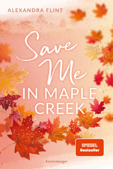 Maple-Creek-Reihe, Band 2: Save Me in Maple Creek - Alexandra Flint