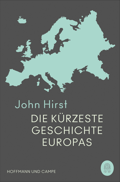 Die kürzeste Geschichte Europas - John B. Hirst