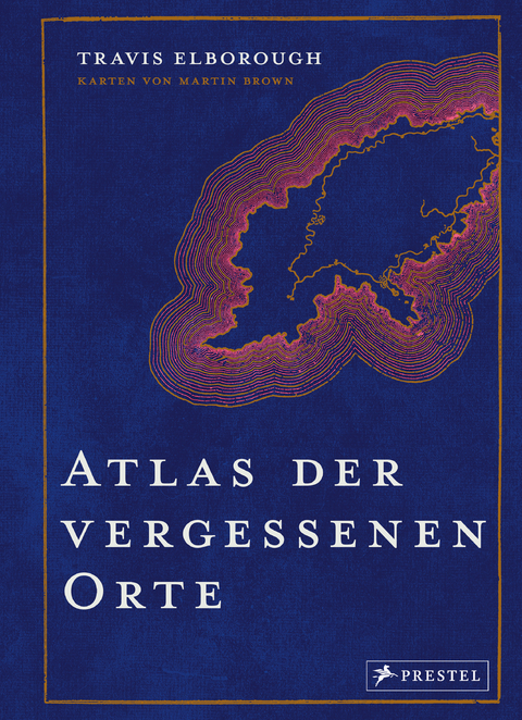 Atlas der vergessenen Orte - Travis Elborough