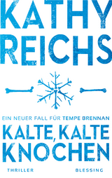 Kalte, kalte Knochen - Kathy Reichs