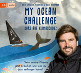 My Ocean Challenge – Kurs auf Klimaschutz - Was unsere Ozeane jetzt brauchen und was du dazu beitragen kannst - Birte Lorenzen-Herrmann, Boris Herrmann