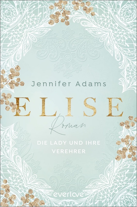 Elise – Die Lady und ihre Verehrer - Jennifer Adams