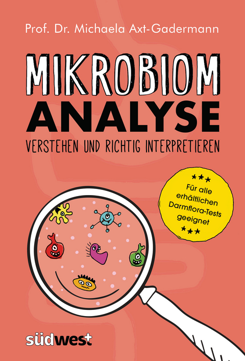 Mikrobiomanalyse verstehen und richtig interpretieren - Aktualisiert und für alle erhältlichen Darmflora-Tests geeignet - Michaela Axt-Gadermann