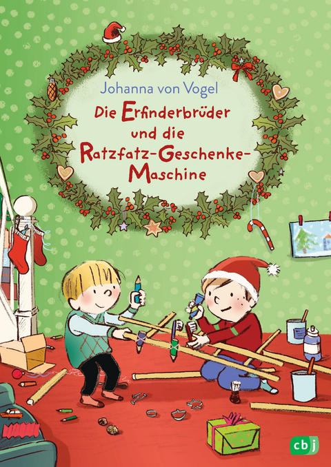 Die Erfinderbrüder und die Ratzfatz-Geschenke-Maschine - Johanna von Vogel