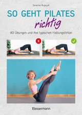 So geht Pilates richtig – 40 Übungen und ihre typischen Haltungsfehler. Von Beginn an sicher trainieren - Séverine Augoyat