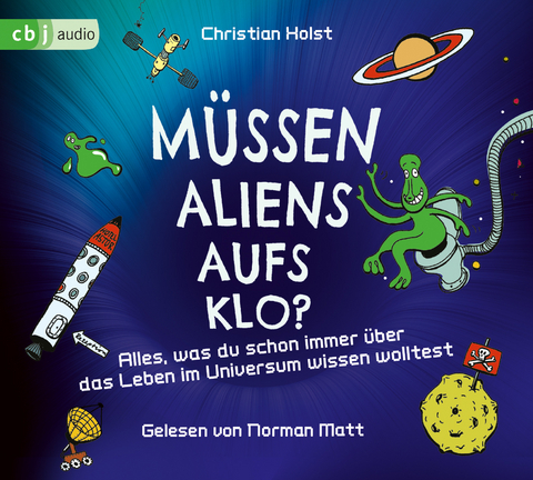 Müssen Aliens aufs Klo? – Alles, was du schon immer über das Leben im Universum wissen wolltest - Christian Holst