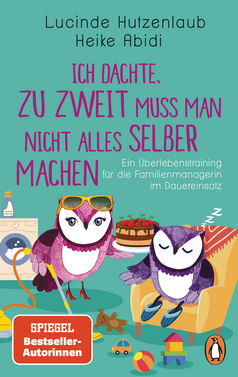 Ich dachte, zu zweit muss man nicht alles selber machen - Heike Abidi, Lucinde Hutzenlaub