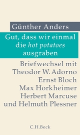 Gut, dass wir einmal die hot potatoes ausgraben - Günther Anders