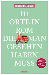 111 Orte in Rom, die man gesehen haben muss - Klingner, Annett